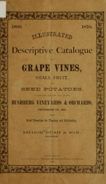 Illustrated descriptive catalogue of grape vines, small fruit, and seed potatoes, cultivated and for sale at the Bushberg vineyards and orchards, Jefferson County, Mo., with brief directions for planting and cultivating_cover