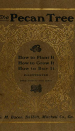 Illustrated catalogue and price-list of grafted, budded and choice seedling paper-shell pecans and other nut-bearing trees;_cover