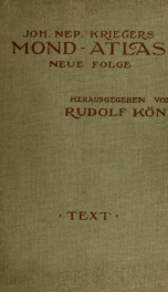 Mond-Atlas; nach seinen an der Pia-Stern-warte in Triest angestellten Beobachtungen unter Zugrundelegung der hinterlassenen Zeichnungen und Skizzen. Bearbeitet und mit Unterstützung der kaiserl v.1_cover