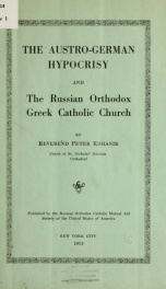 The Austro-German hypocrisy and the Russian orthodox Greek catholic church_cover