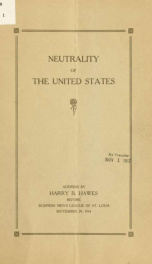 Neutrality of the United States; address by Harry B. Hawes before Business men's league of St. Louis, September 29, 1914_cover
