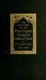 The history of the First English Evangelical Lutheran church in Pittsburgh, 1837-1909_cover