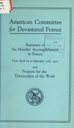 Summary of six months' accomplishment in France from April 1st to September 30th, 1922, and program for the termination of the work_cover