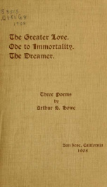 The greater love. Ode to immortality. The dreamer. Three poems_cover