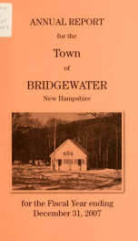 Annual reports, Town of Bridgewater, New Hampshire 2007_cover