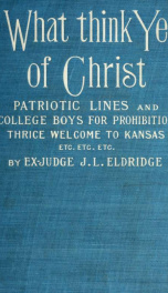 What think ye of Christ, patriotic lines and, College boys for prohibition_cover