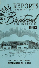 Annual reports of the Town of Brentwood, New Hampshire 1962_cover