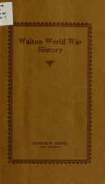 Walton world war history; being a brief account of the participation, in that struggle, of residents of the town and village of Walton, Delaware County, New York_cover