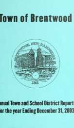 Annual reports of the Town of Brentwood, New Hampshire 2003_cover