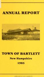 Annual report Town of Bartlett, New Hampshire 1985_cover