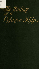 The sailing of a refugee ship; a little record of the voyage of the Principe di Udine from Genoa to New York in August, nineteen fourteen, during the first days of the European conflict_cover