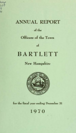 Annual report Town of Bartlett, New Hampshire 1970_cover