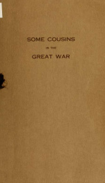 Some cousins in the great war, April 3rd, 1917, November 11th, 1918;_cover