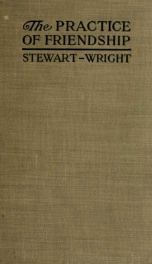 The practice of friendship; studies in personal evangelism with men of the United States army and navy in American training camps_cover