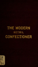The modern retail confectioner, containing practical recipes_cover