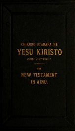Chikoro utarapa ne Yesu Kiristo ashiri aeuitaknup oma kambi = the New Testament of our lord and saviour Jesus Christ in Ainu_cover