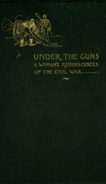Under the guns : a woman's reminiscences of the civil war_cover