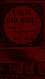 A very mad world, or, Myself and my neighbour fair 2_cover