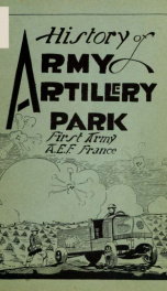 History of Army artillery park, First army, A.E.F., France_cover