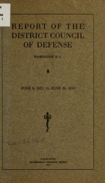 Report of the District Council of Defense, Washington, D.C., June 9, 1917, to June 30, 1919_cover