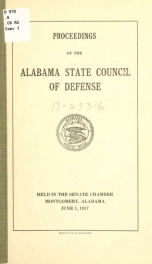 Proceedings of the Alabama state council of defense, held in the Senate chamber, Montgomery, Alabama, June 1, 1917_cover