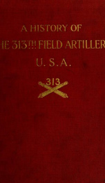 A history of the 313th field artillery U.S.A._cover
