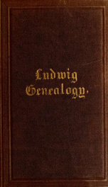 Ludwig genealogy : sketch of Joseph Ludwig, who was born in Germany in 1699, and his wife and family, who settled at "Broad Bay", Waldoboro', 1753_cover