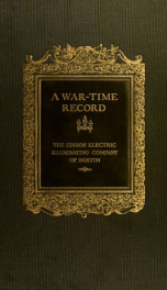 A war-time record; an illustrated account of the war-time activities of the Edison electric illuminating company of Boston during the great world war, 1914-1918_cover