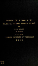 The design of a 5000 kw isolated steam power plant to be more economical than central station service for a proposed New York harbor manufacturing concern_cover