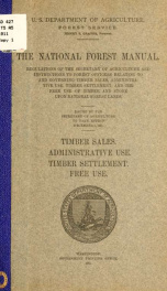 The national forest manual. Regulations of the secretary of agriculture and instructions to forest officers relating to and governing timber sales, administrative use, timber settlement, and the free use of timber and stone upon national forest lands_cover