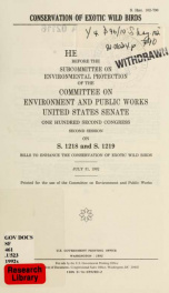 Conservation of exotic wild birds : hearing before the Subcommittee on Environmental Protection of the Committee on Environment and Public Works, United States Senate, One Hundred Second Congress, second session, on S. 1218 and S. 1219 ... July 31, 1992_cover