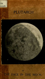 Plutarch on the face which appears on the orb of the Moon : translation and notes, with appendix_cover