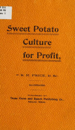 Sweet potato culture for profit. A full account of the origin, history and botanical characteristics of the sweet potato_cover