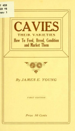 Cavies, their varieties--how to feed, breed, condition and market them_cover