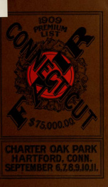 1909 premium list Connecticut fair ... Charter Oak Park, Hartford, Conn., September 6, 7, 8, 9, 10, 11_cover
