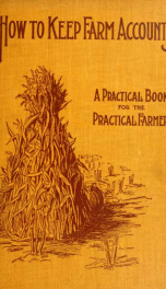 How to keep farm accounts; a practical book for the practical farmer and a text book for use in agricultural schools_cover