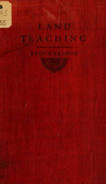 Land teaching; a handbook of soils, plants, gardens and grounds, for teachers and cultivators_cover