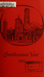 Smithsonian year : annual report of the Smithsonian Institution for the year ended Sept. 30 .. 1982_cover