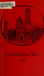 Smithsonian year : annual report of the Smithsonian Institution for the year ended Sept. 30 .. 1981_cover