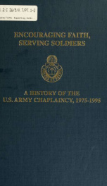 Encouraging faith, supporting soldiers : the United States Army Chaplaincy, 1975-1995_cover