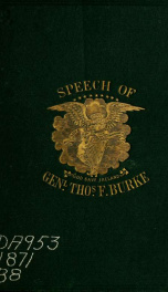 The celebrated speech of General Thomas F. Burke, delivered May 1, 1867, in the court-house, Dublin, on being asked ... why sentence of death should not be pronounced against him_cover