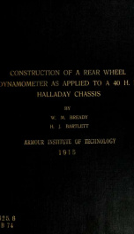 Design and construction of a horse power meter and rear wheel dynamometer as applied to a 40 H.P. Halladay chassis_cover
