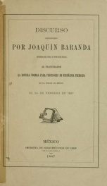 Discurso pronunciado por Joaquín Baranda, secretario de justicia e instrucción pública, al inaugurarse la Escuela Normal para Profesores de Enseñanza Primaria en la ciudad de México el 24 de febrero de 1887_cover