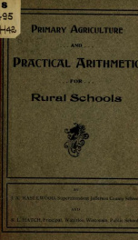 Primary agriculture and practical arithmetic for use in the county schools .._cover