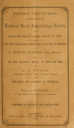 Three lectures, delivered before the Michigan state agricultural society, at its annual meeting, at Lansing, January 17, 1865_cover