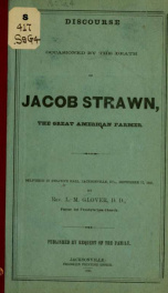 Discourse occasioned by the death of Jacob Strawn, the great American farmer. Delivered in Strawn's Hall, Jacksonville, ILL., September 17, 1865_cover