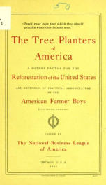 The tree planters of America, a potent factor for the reforestation of the United States and extension of practical arboriculture by the American Farmer Boys_cover