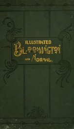 Illustrated Bloomington and Normal, Illinois; views of the public buildings, business houses, residences, prominent citizens, parks, etc. 1896_cover