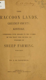 The Raccoon lands, Greenup County, Kentucky, considered with regard to the fitness of the tract for use for the purposes of sheep farming .._cover