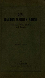 Rev. Barton Warren Stone : the man who studied and taught "Booklet Four"_cover